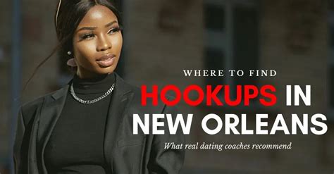 new orleans hookup|17 Legit Ways to Find New Orleans Hookups & Meet Girls in 2024